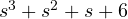 s^3 + s^2 + s + 6