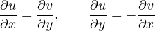 \[ \frac{\partial u}{\partial x} = \frac{\partial v}{\partial y},\qquad \frac{\partial u}{\partial y} = -\frac{\partial v}{\partial x} \]