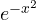 e^{-x^2}