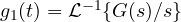 g_1(t) = \mathcal L^{-1}\{G(s)/s\}