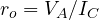 r_o = V_A/I_C