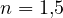 n = 1{,}5