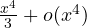\frac{x^4}{3} + o(x^4)