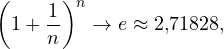 \[ \left(1 + \frac1n\right)^n \to e \approx 2{,}71828, \]