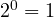 2^0 = 1