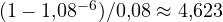 (1 - 1{,}08^{-6})/0{,}08 \approx 4{,}623