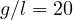 g/l = 20