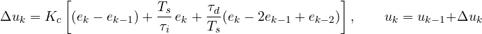 \[ \Delta u_k = K_c\left[(e_k - e_{k-1}) + \frac{T_s}{\tau_i}\,e_k + \frac{\tau_d}{T_s}(e_k - 2e_{k-1} + e_{k-2})\right],\qquad u_k = u_{k-1} + \Delta u_k \]