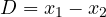 D = x_1 - x_2