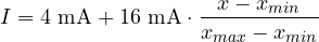 \[ I = 4\ \text{mA} + 16\ \text{mA}\cdot\frac{x - x_{min}}{x_{max} - x_{min}} \]