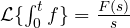 \mathcal L\{\int_0^t f\} = \frac{F(s)}{s}