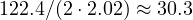 122.4/(2\cdot 2.02) \approx 30.3