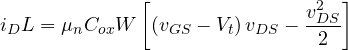 \[ i_D L = \mu_n C_{ox}W\left[(v_{GS} - V_t)\,v_{DS} - \frac{v_{DS}^2}{2}\right] \]