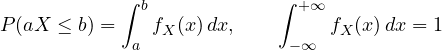 \[ P(a \lt X \le b) = \int_a^b f_X(x)\,dx,\qquad \int_{-\infty}^{+\infty} f_X(x)\,dx = 1 \]