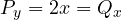 P_y = 2x = Q_x
