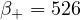 \beta_+ = 526