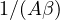 1/(A\beta)