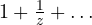 1 + \frac1z + \dots