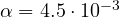 \alpha = 4.5\cdot 10^{-3}