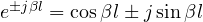 e^{\pm j\beta l} = \cos\beta l \pm j\sin\beta l