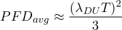 \[ PFD_{avg} \approx \frac{(\lambda_{DU}T)^2}{3} \]