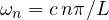 \omega_n = c\,n\pi/L