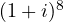 (1+i)^8
