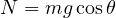 N = mg\cos\theta