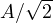 A/\sqrt{2}