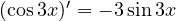 (\cos 3x)' = -3\sin 3x