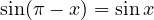\sin(\pi - x) = \sin x