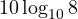 10\log_{10}8