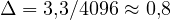 \Delta = 3{,}3/4096 \approx 0{,}8