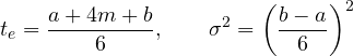 \[ t_e = \frac{a + 4m + b}{6},\qquad \sigma^2 = \left(\frac{b - a}{6}\right)^2 \]