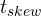 t_{skew}