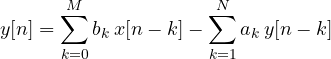 \[ y[n] = \sum_{k=0}^{M} b_k\,x[n-k] - \sum_{k=1}^{N} a_k\,y[n-k] \]