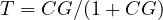 T = CG/(1 + CG)