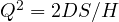 Q^2 = 2DS/H