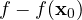 f - f(\mathbf x_0)