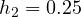 h_2 = 0.25