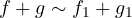 f + g \sim f_1 + g_1