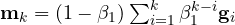 \mathbf m_k = (1 - \beta_1)\sum_{i=1}^k\beta_1^{k-i}\mathbf g_i