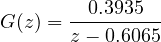 G(z) = \dfrac{0.3935}{z - 0.6065}