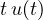 t\,u(t)