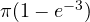 \pi(1 - e^{-3})