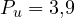 P_u = 3{,}9