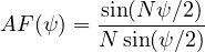 \[ AF(\psi) = \frac{\sin(N\psi/2)}{N\sin(\psi/2)} \]