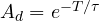 A_d = e^{-T/\tau}