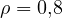 \rho = 0{,}8
