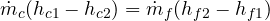 \dot m_c(h_{c1} - h_{c2}) = \dot m_f(h_{f2} - h_{f1})